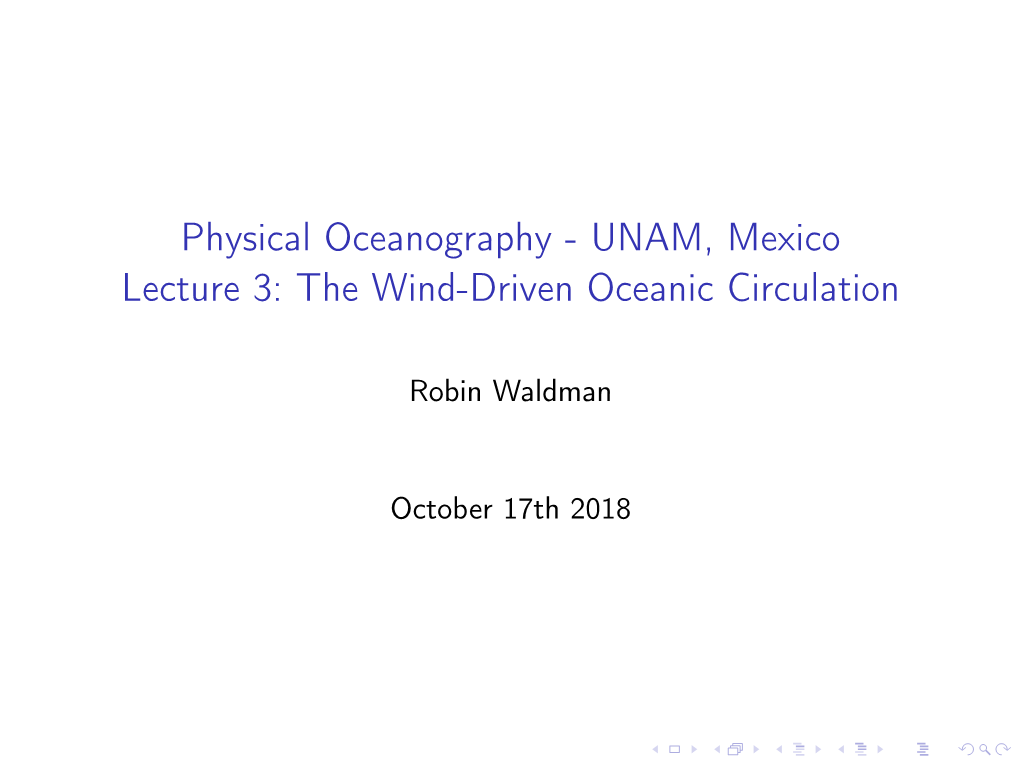 Physical Oceanography - UNAM, Mexico Lecture 3: the Wind-Driven Oceanic Circulation