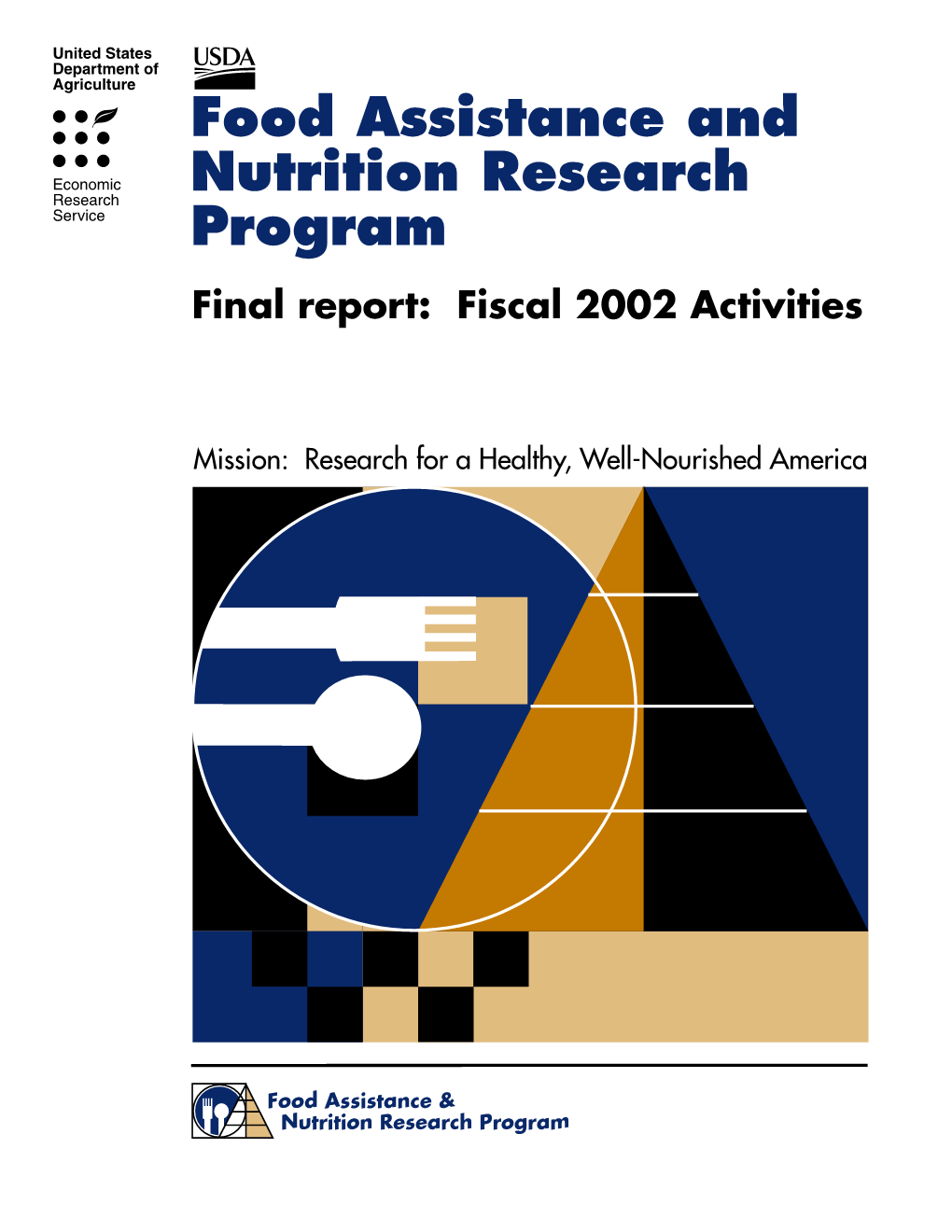 Food Assistance and Nutrition Research Program, Final Report: Fiscal 2002 Activities  1 Research Mission and Goals