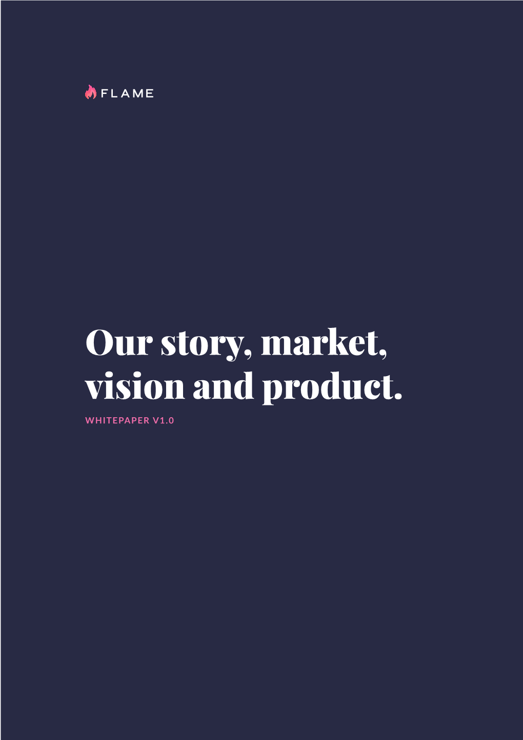 Our Story, Market, Vision and Product