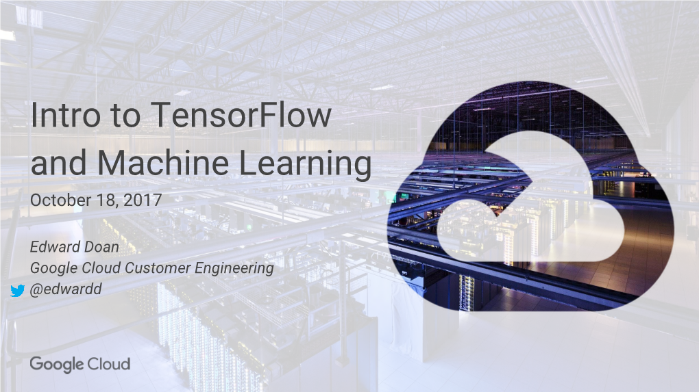 Intro to Tensorflow and Machine Learning October 18, 2017