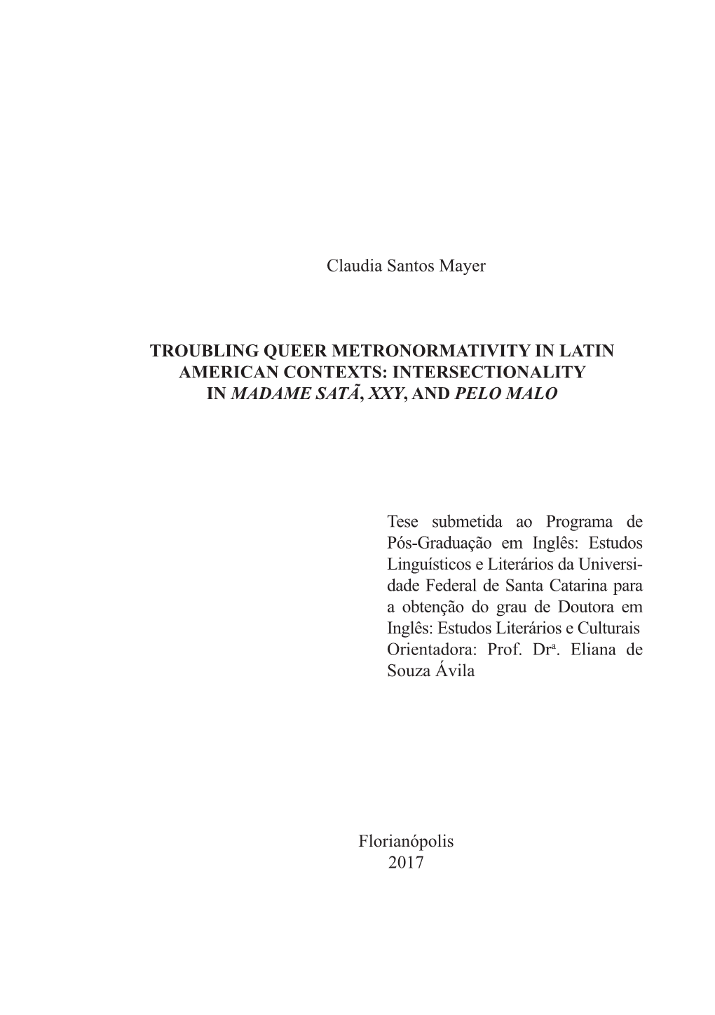 Claudia Santos Mayer TROUBLING QUEER METRONORMATIVITY in LATIN AMERICAN CONTEXTS: INTERSECTIONALITY in MADAME SATÃ, XXY, and P