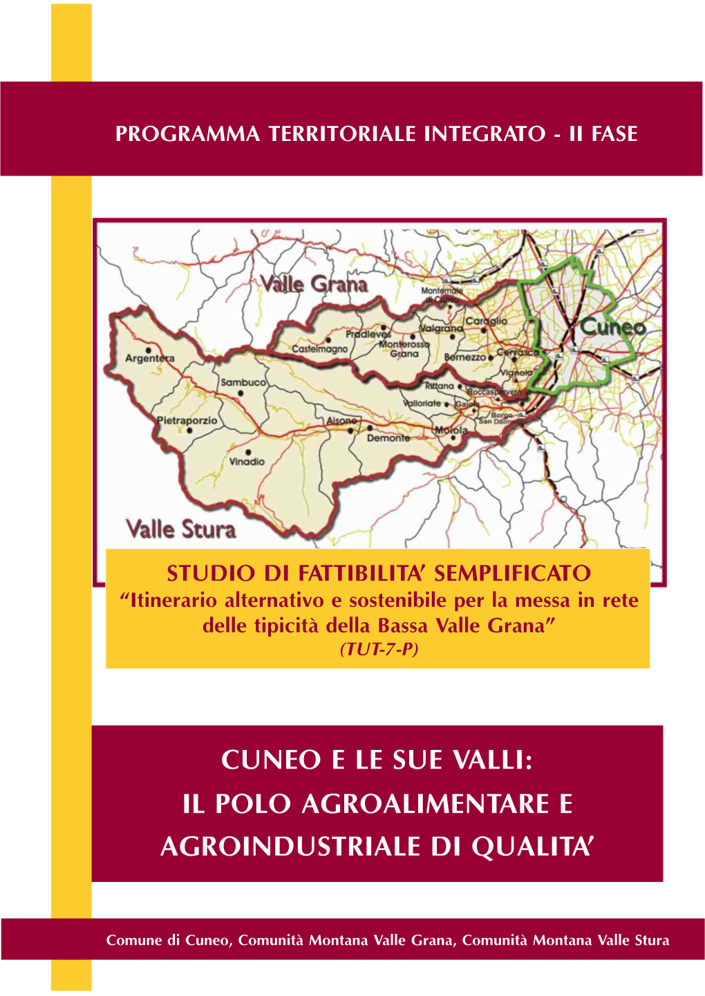 Itinerario Alternativo E Sostenibile Per La Messa in Rete Delle Tipicità Della Bassa Valle Grana” ______