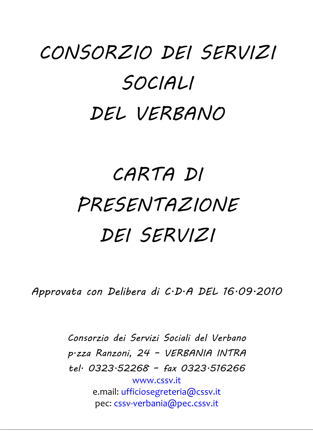 Consorzio Dei Servizi Sociali Del Verbano P.Zza Ranzoni, 24 – VERBANIA INTRA Tel