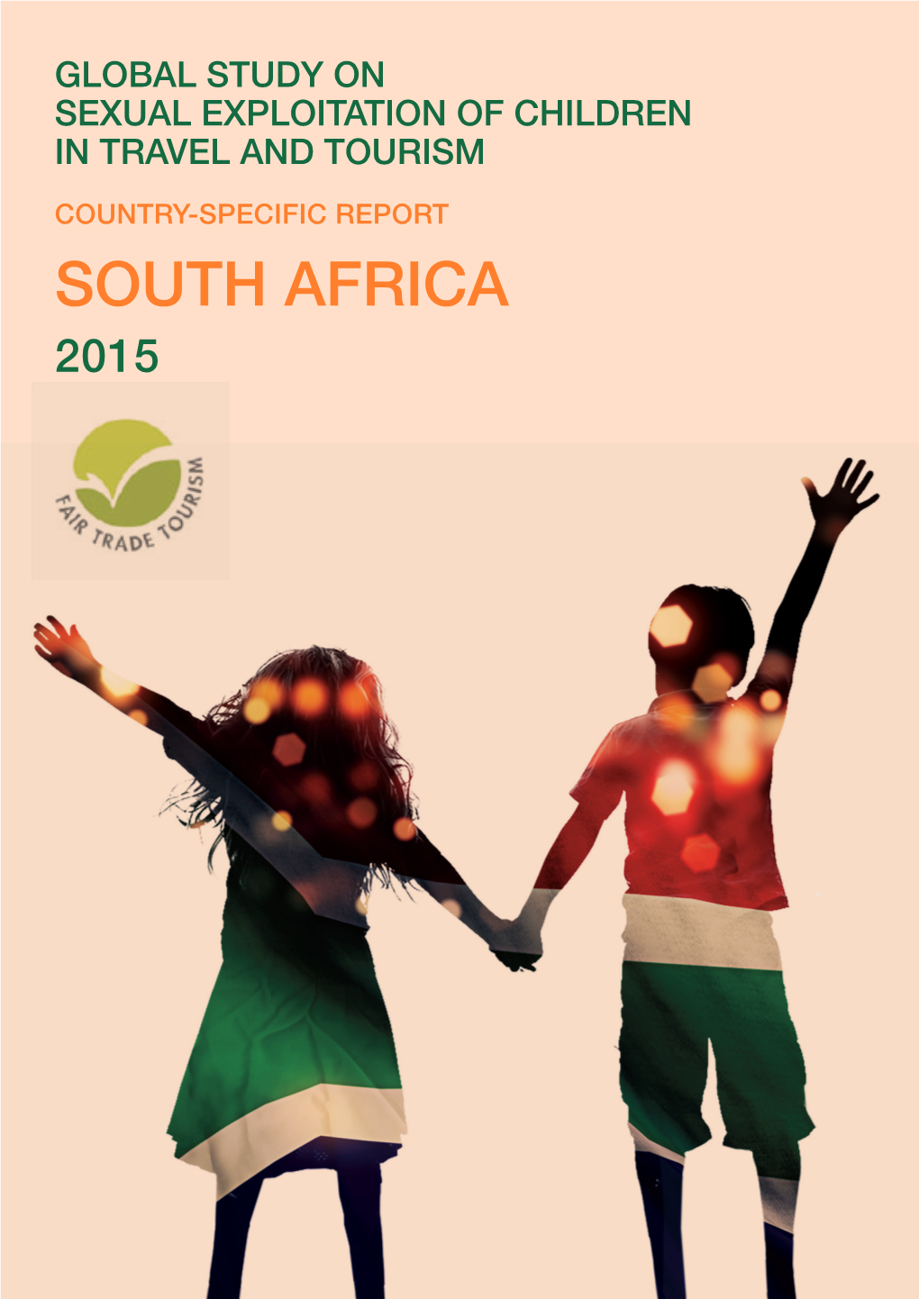 SOUTH AFRICA 2015 the Country-Specific Research Report on SECTT Was Written by Fair Trade Tourism in Cooperation with Childline South Africa