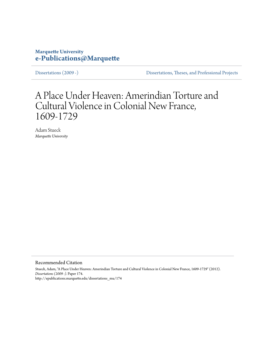 A Place Under Heaven: Amerindian Torture and Cultural Violence in Colonial New France, 1609-1729 Adam Stueck Marquette University