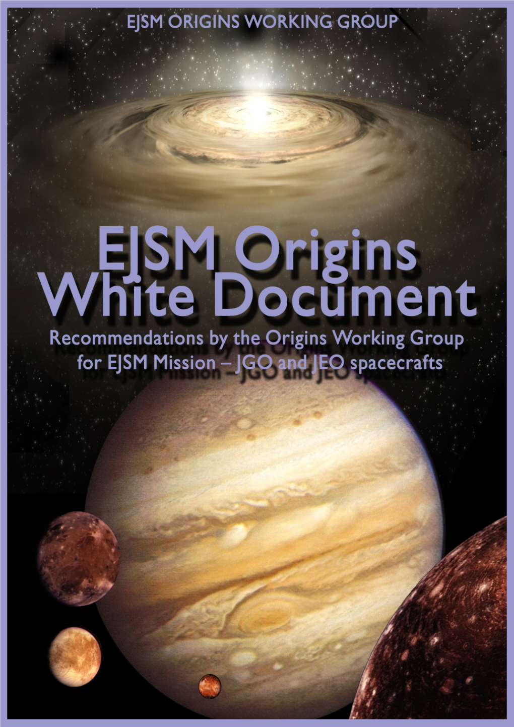 EJSM Origins White Document Recommendations by the Origins Working Group for EJSM Mission – JGO and JEO Spacecrafts