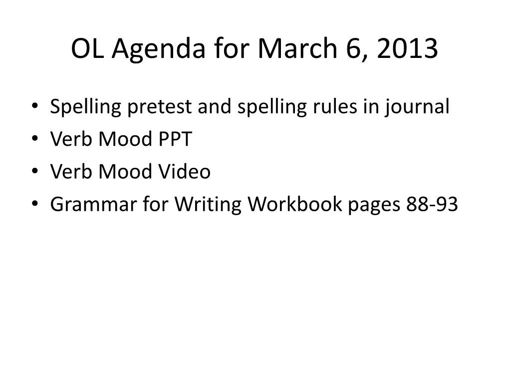 Verb Mood PPT • Verb Mood Video • Grammar for Writing Workbook Pages 88-93 AC Agenda for March 6, 2013