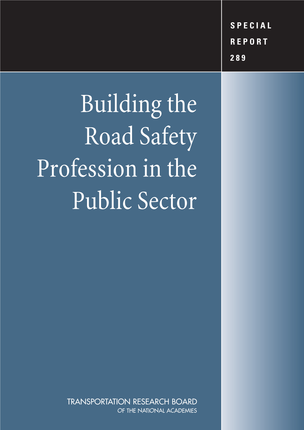 Building the Road Safety Profession in the Public Sector SPECIAL REPORT 289