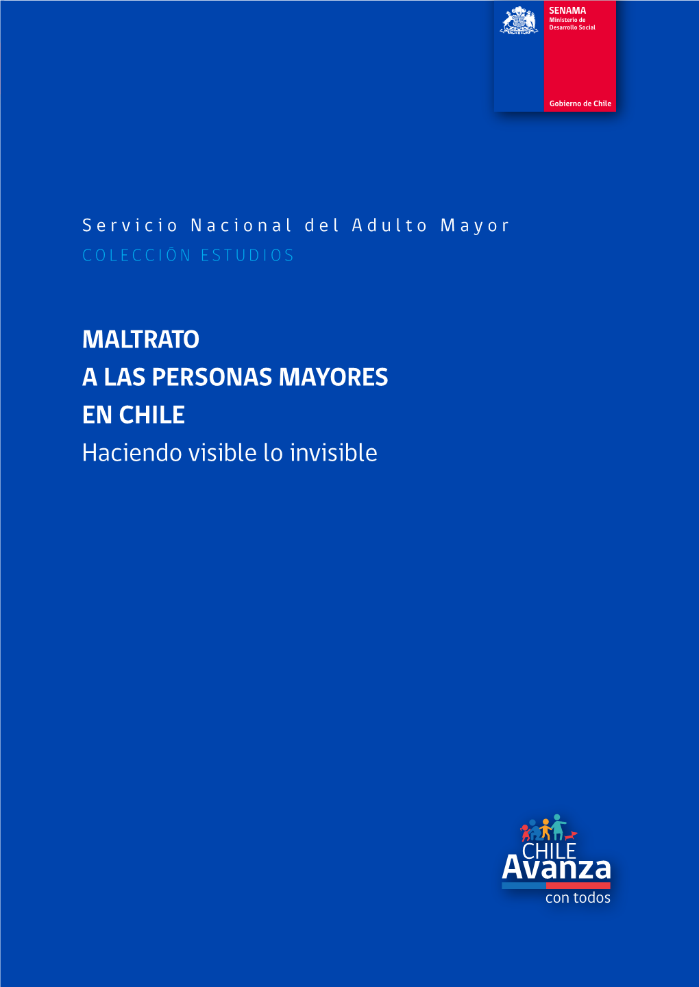Maltrato a Las Personas Mayores En Chile. Haciendo Visible Lo Invisible