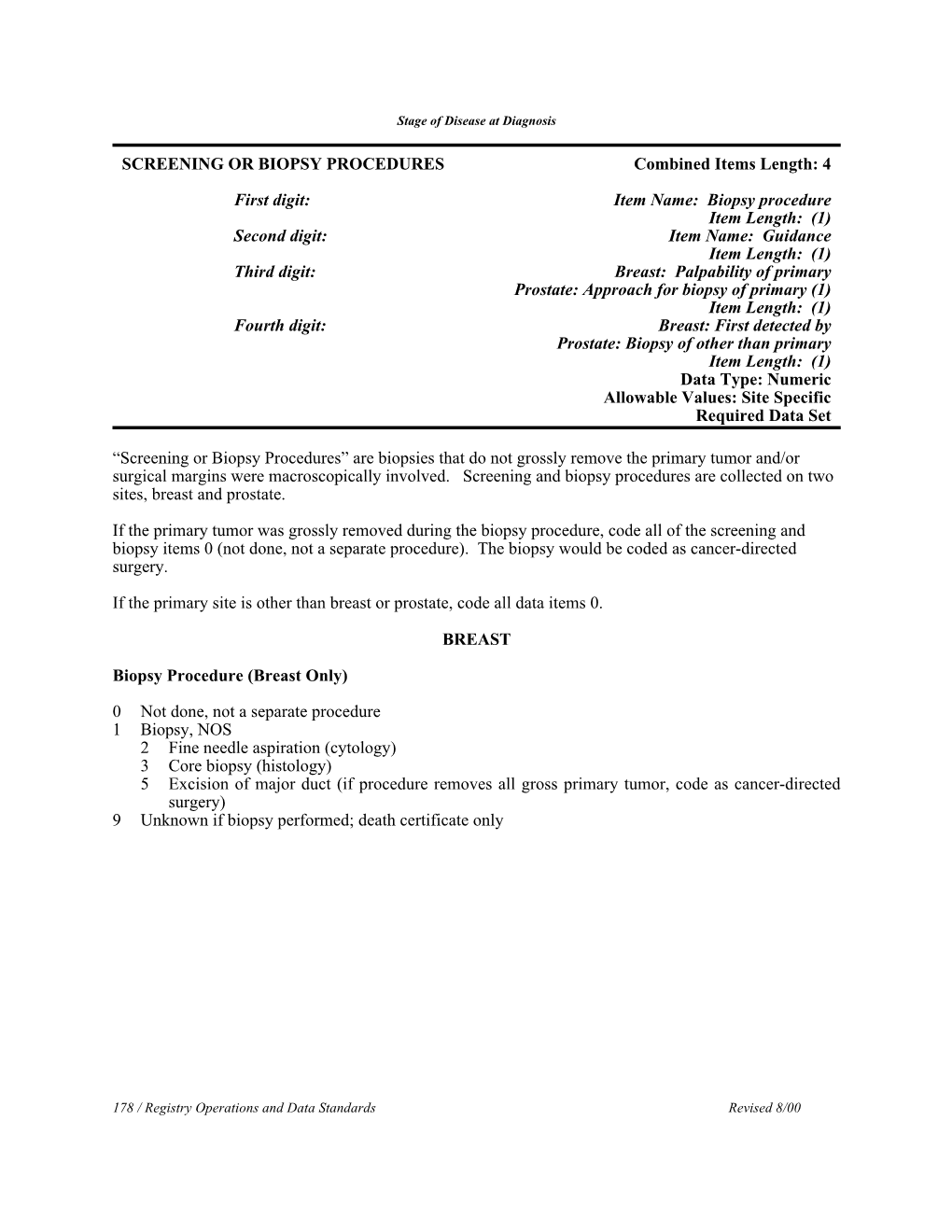 SCREENING OR BIOPSY PROCEDURES Combined Items Length: 4 First Digit: Item Name: Biopsy Procedure Item Length: (1) Second Digit