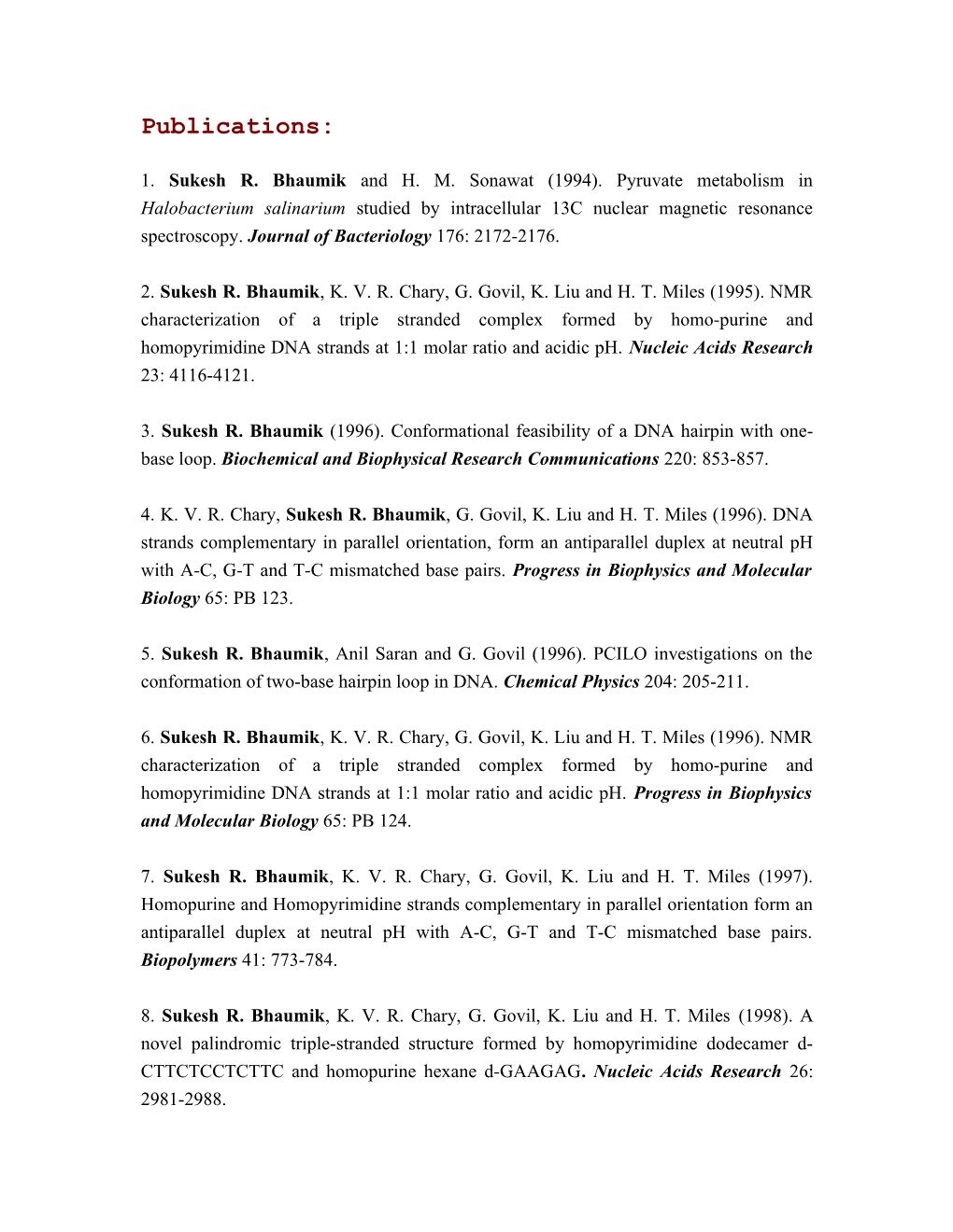 1. Sukesh R. Bhaumik and H. M. Sonawat (1994). Pyruvate Metabolism in Halobacterium Salinarium