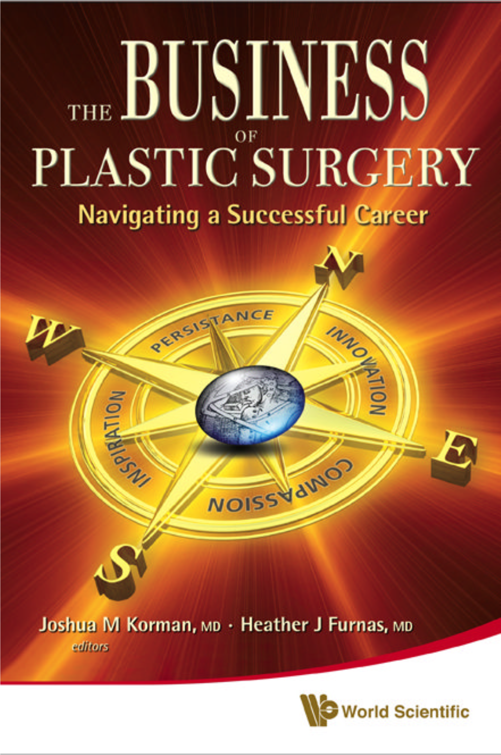 BUSINESS of PLASTIC SURGERY Navigating a Successful Career Copyright © 2010 by World Scientific Publishing Co