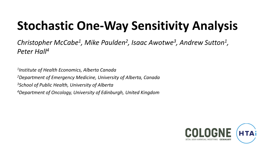 Stochastic One-Way Sensitivity Analysis Christopher Mccabe1, Mike Paulden2, Isaac Awotwe3, Andrew Sutton1, Peter Hall4