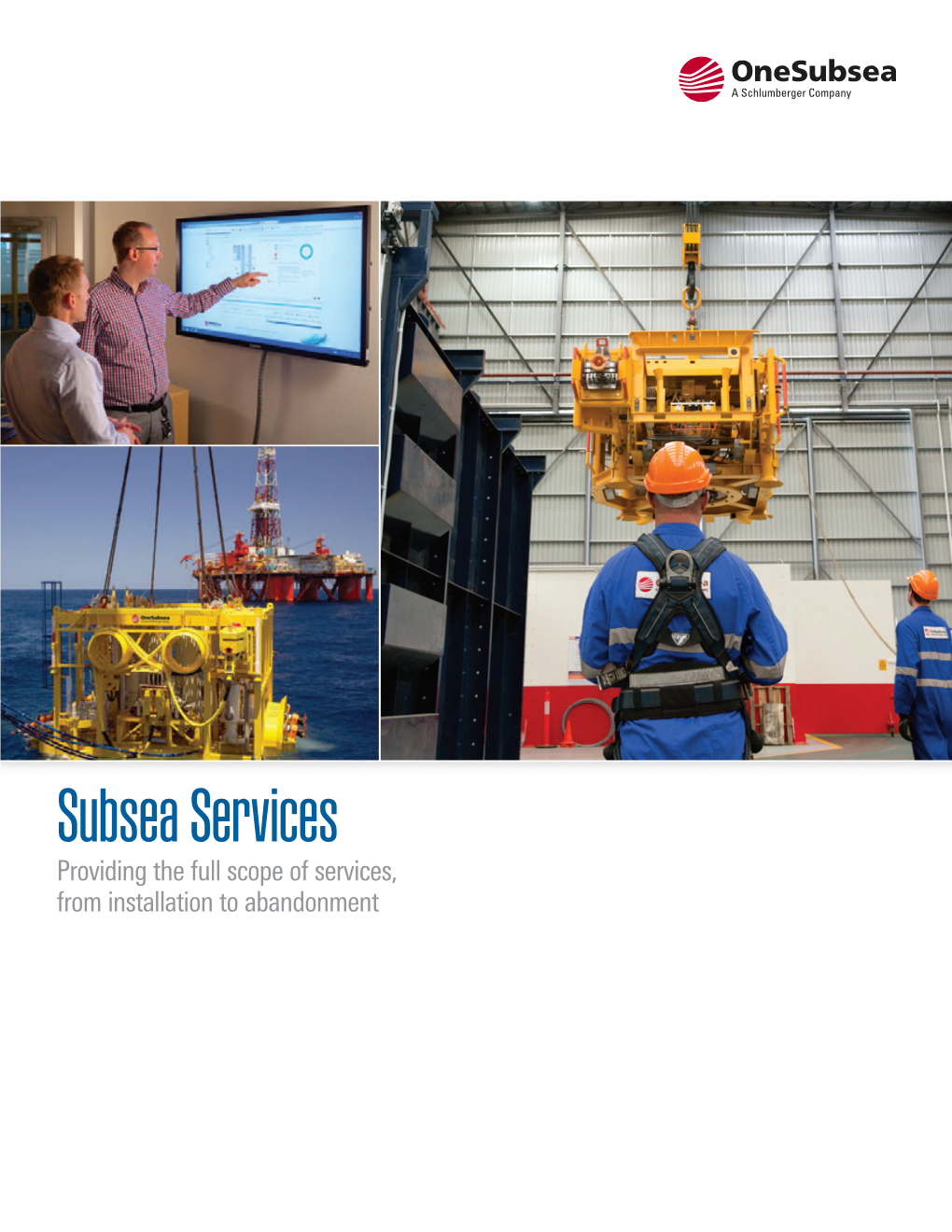 Subsea Services Providing the Full Scope of Services, from Installation to Abandonment 2 Global Reach, Life-Of-Field Focus