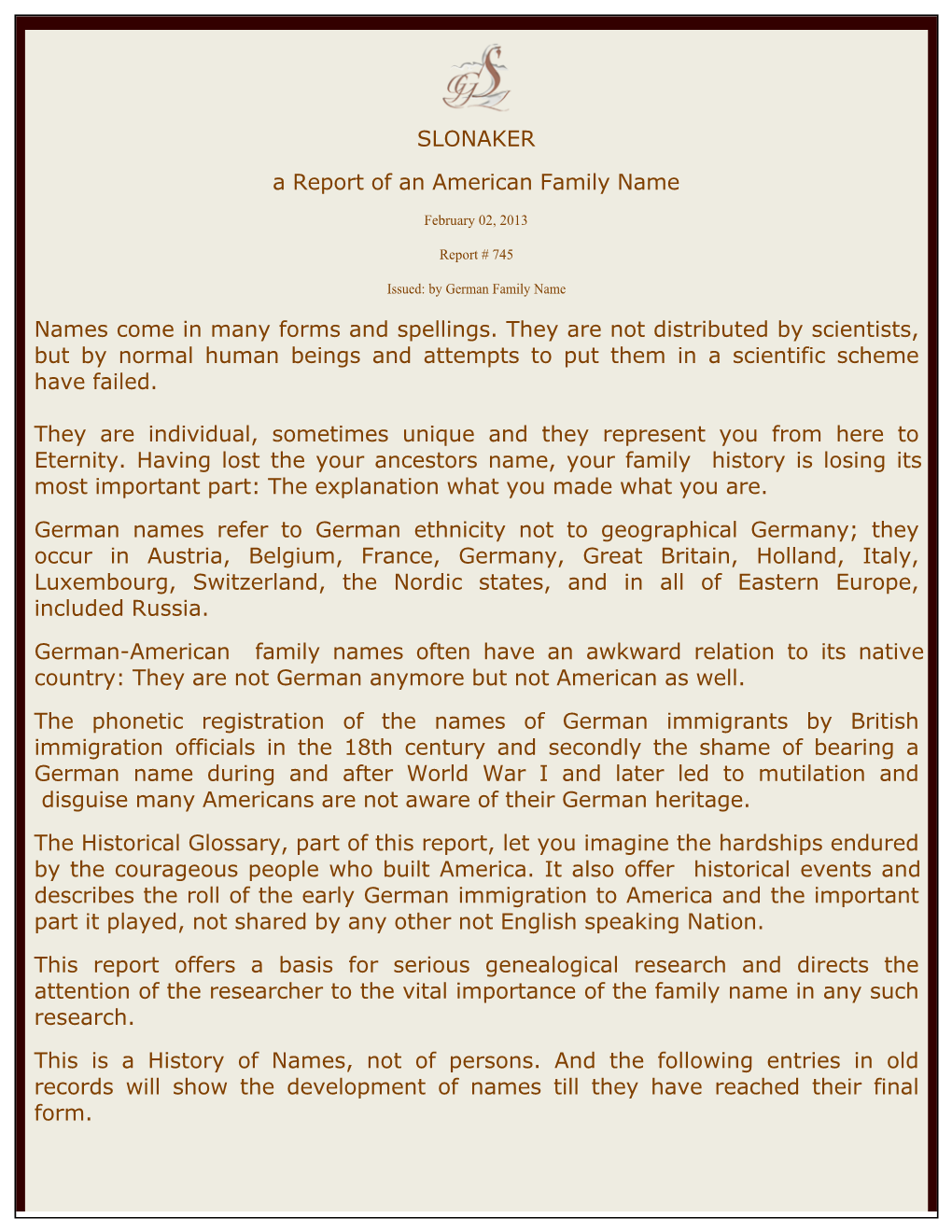 SLONAKER a Report of an American Family Name Names Come in Many Forms and Spellings. They Are Not Distributed by Scientists