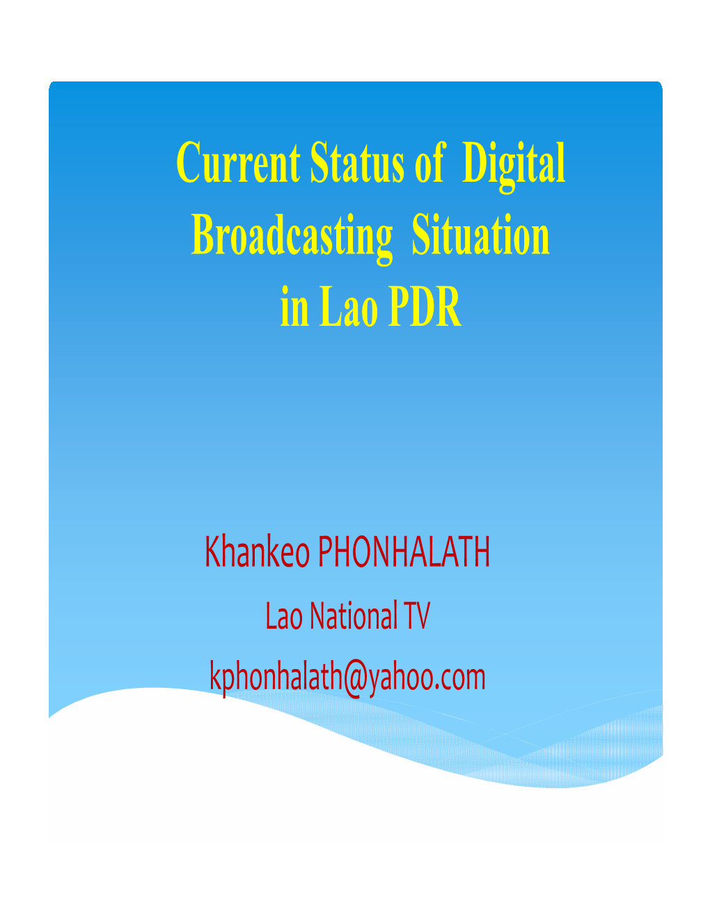 Current Status of Digital Broadcasting Situation in Lao PDR