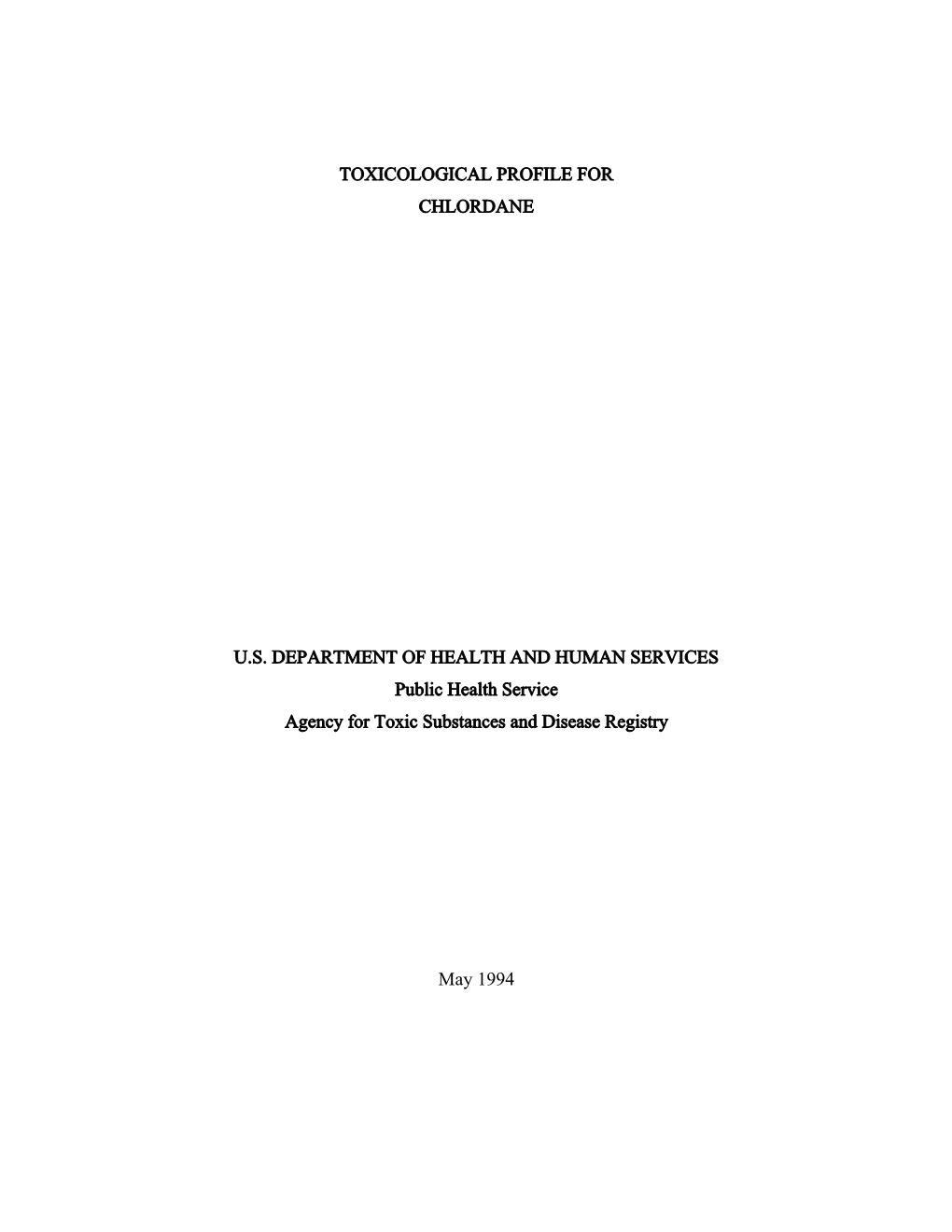 TOXICOLOGICAL PROFILE for CHLORDANE U.S. DEPARTMENT of HEALTH and HUMAN SERVICES Public Health Service Agency for Toxic Subs