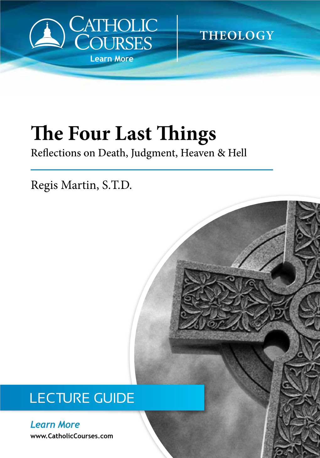 The Four Last Things Reflections on Death, Judgment, Heaven & Hell