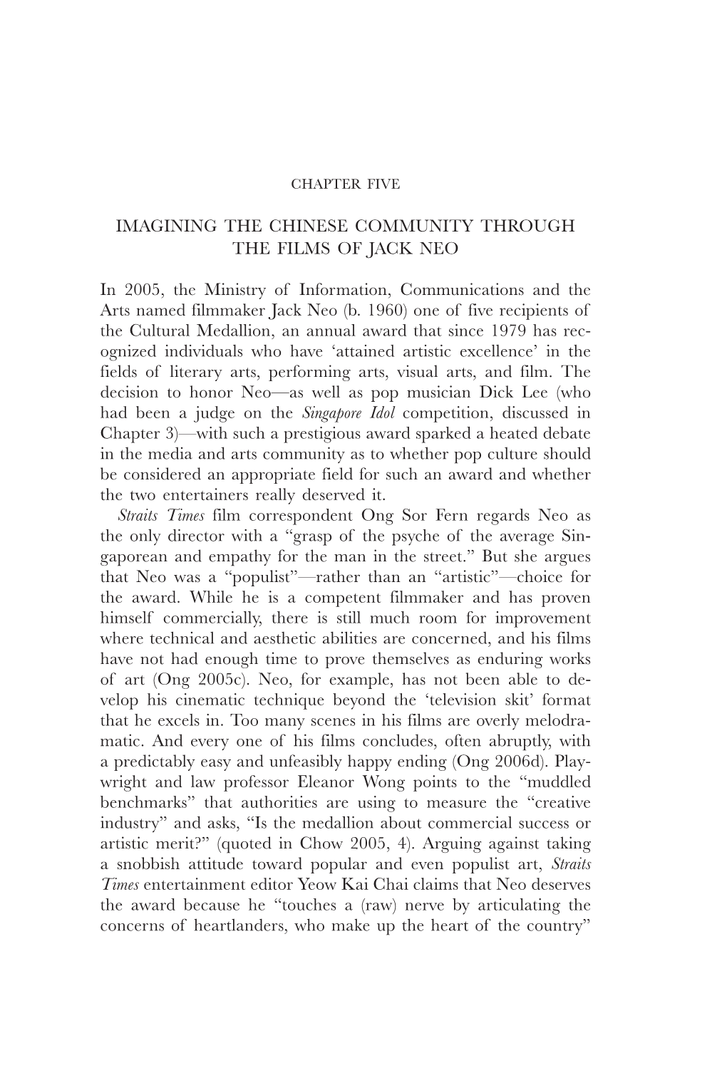 The Films of Jack Neo 145 IMAGINING the CHINESE COMMUNITY THROUGH the FILMS of JACK NEO in 2005, the Ministry of Information, Co