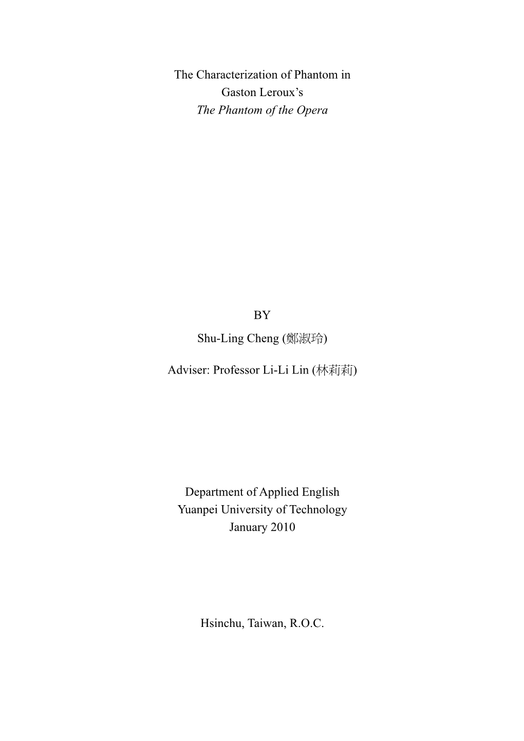 The Characterization of Phantom in Gaston Leroux's the Phantom of the Opera by Shu-Ling Cheng (鄭淑玲) Adviser: Professor L