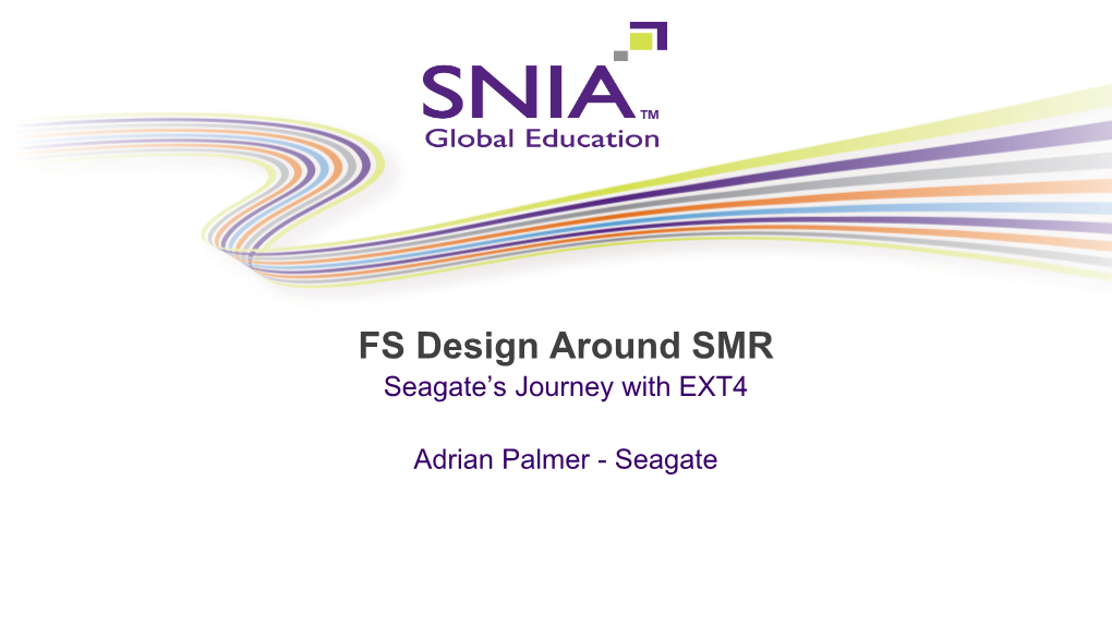 FS Design Around SMR Approved SNIA Tutorial © 2015 Storage Networking Industry Association
