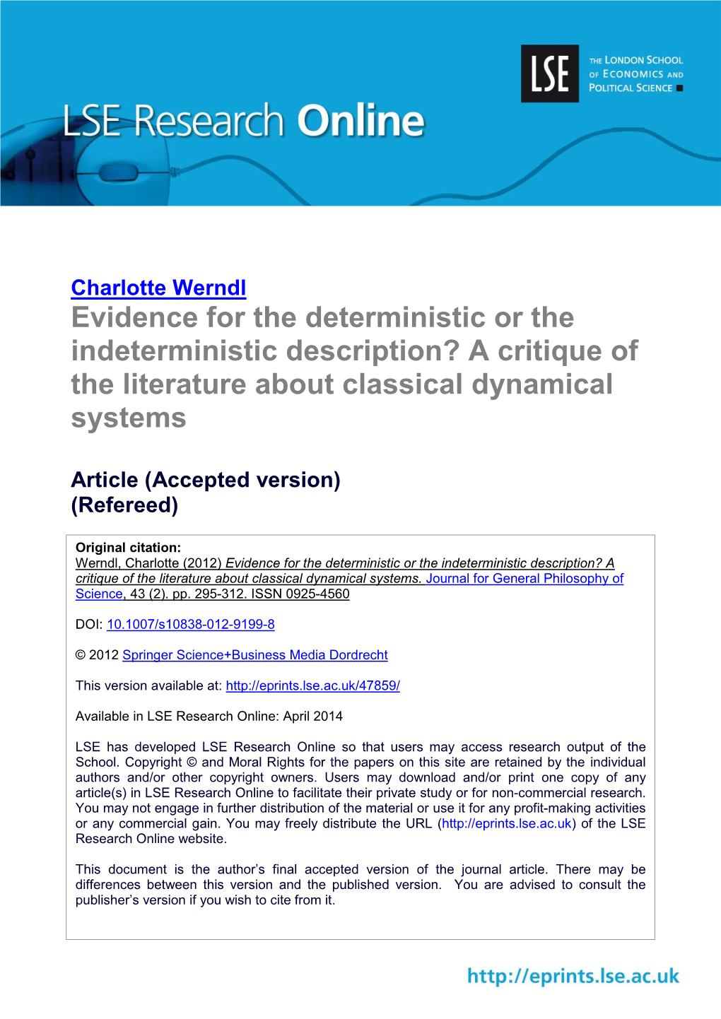 Evidence for the Deterministic Or the Indeterministic Description? a Critique of the Literature About Classical Dynamical Systems