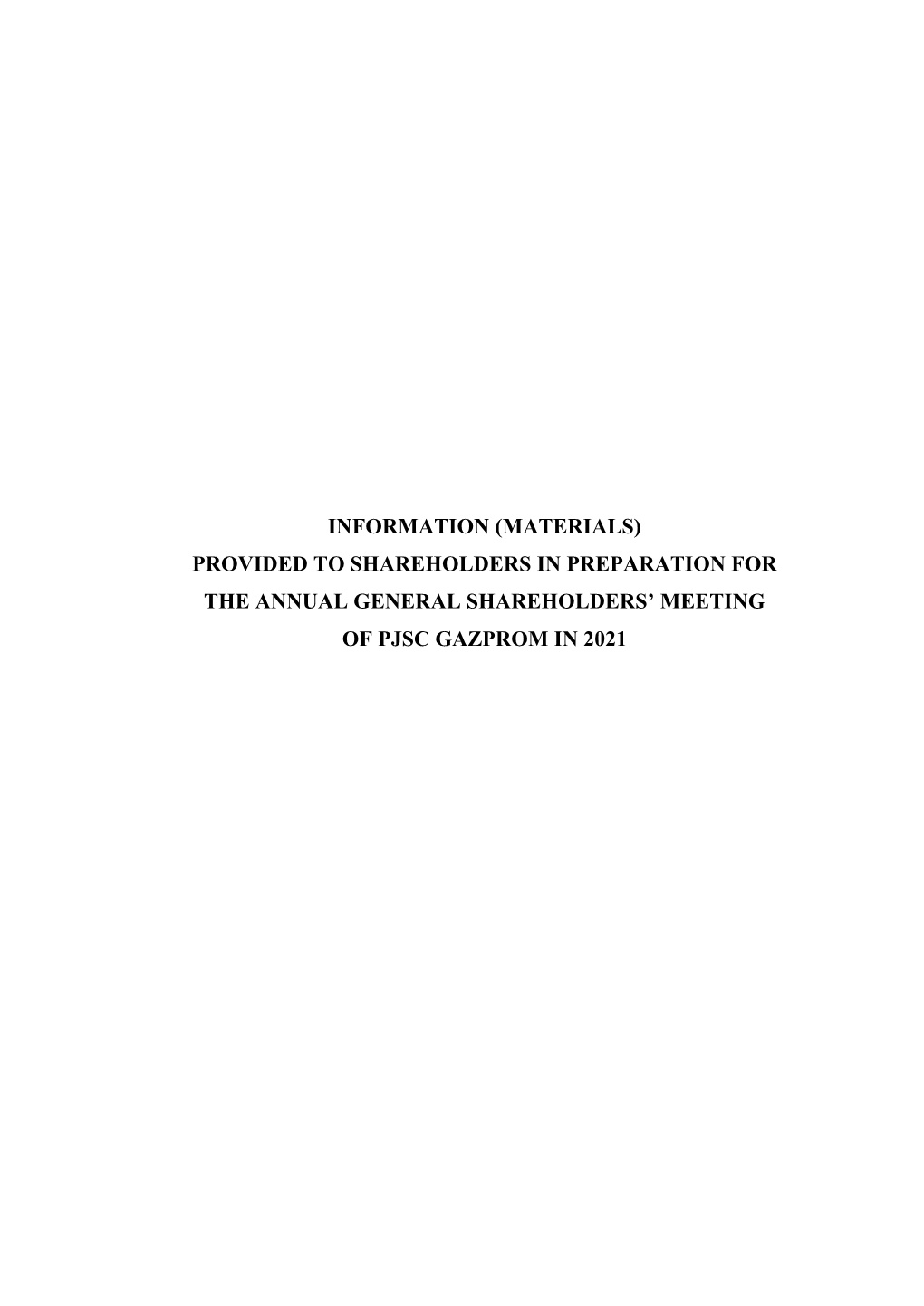 Information (Materials) Provided to Shareholders in Preparation for the Annual General Shareholders’ Meeting of Pjsc Gazprom in 2021