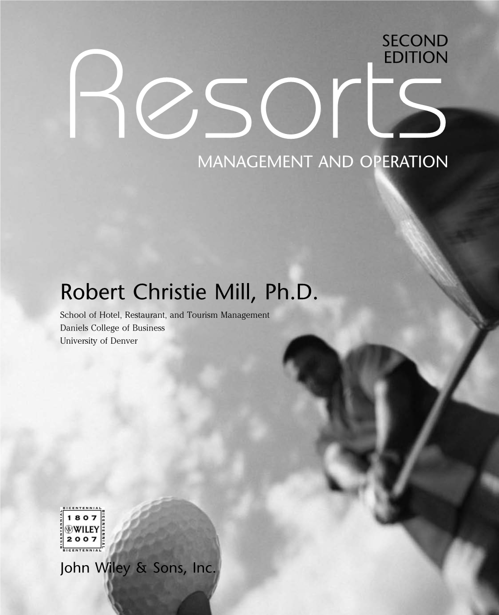 Robert Christie Mill, Ph.D. School of Hotel, Restaurant, and Tourism Management Daniels College of Business University of Denver