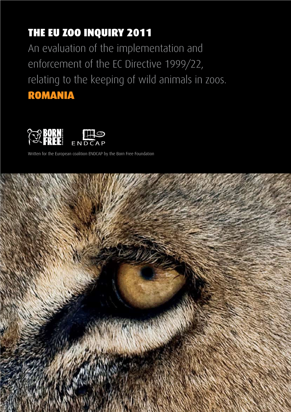 THE EU ZOO INQUIRY 2011 an Evaluation of the Implementation and Enforcement of the EC Directive 1999/22, Relating to the Keeping of Wild Animals in Zoos