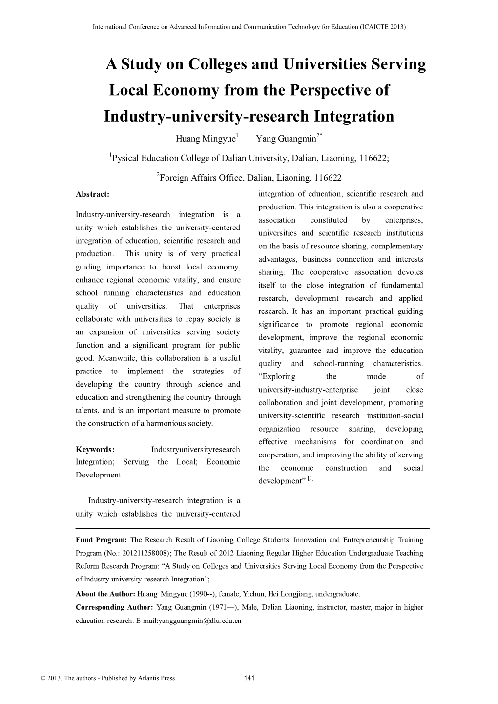 A Study on Colleges and Universities Serving Local Economy from the Perspective of Industry-University-Research Integration Huang Mingyue1 Yang Guangmin2*