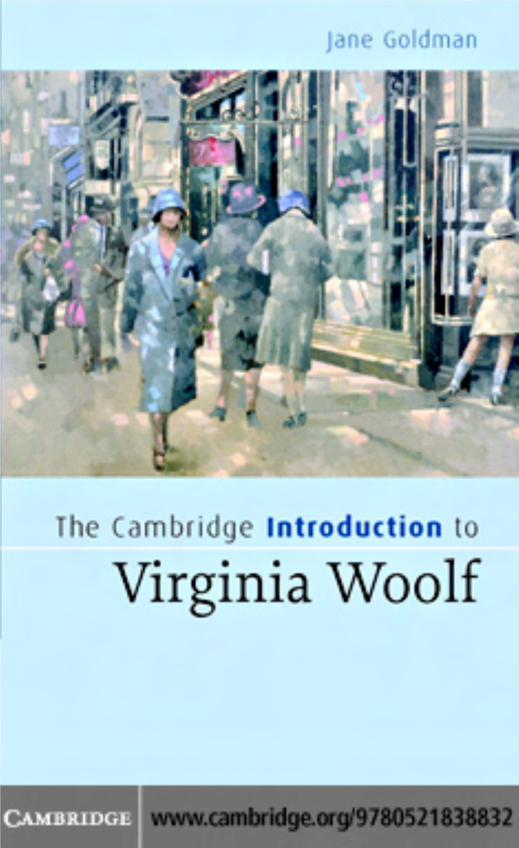 The Cambridge Introduction to Virginia Woolf for Students of Modern Literature, the Works of Virginia Woolf Are Essential Reading