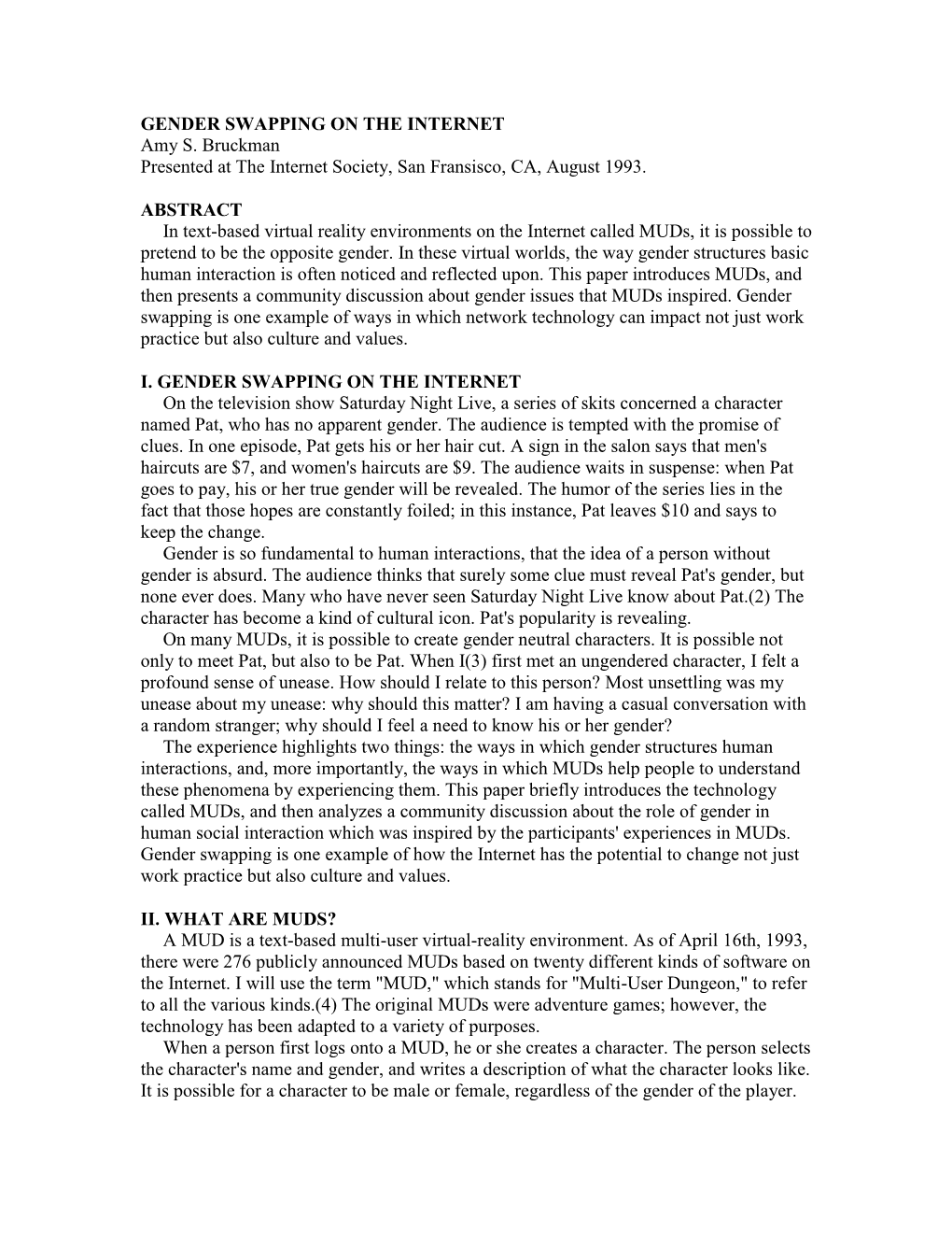 GENDER SWAPPING on the INTERNET Amy S. Bruckman Presented at the Internet Society, San Fransisco, CA, August 1993