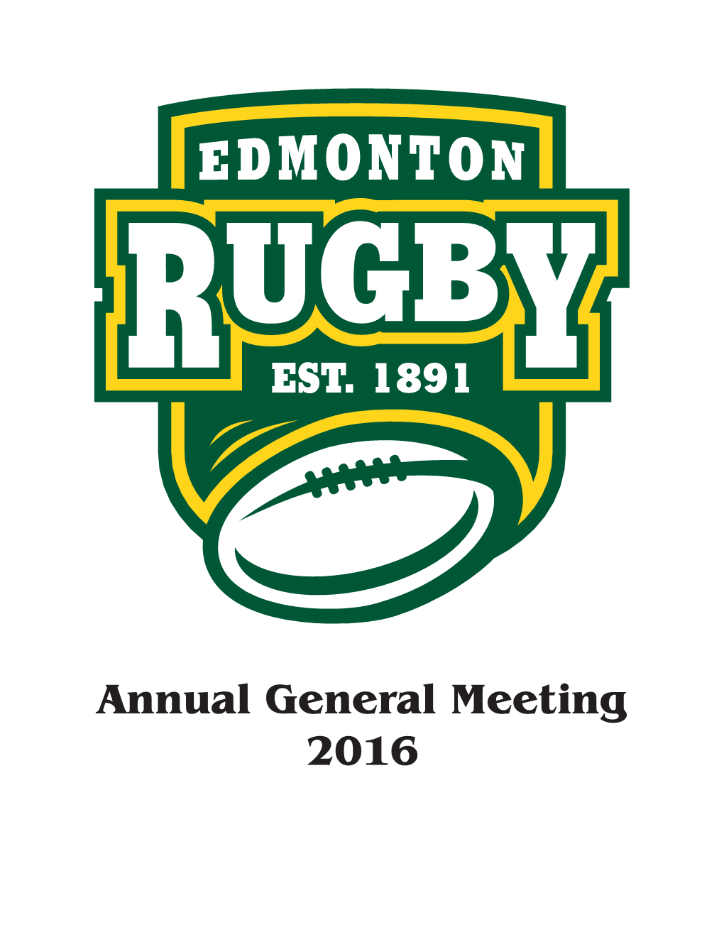 Annual General Meeting 2016 EDMONTON RUGBY UNION EST: 1891