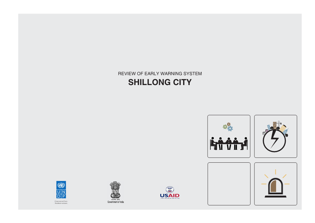 REVIEW of EARLY WARNING SYSTEM SHILLONG CITY Review of Early Warning Systems in Indian Cities: Shillong ACKNOWLEDGEMENTS