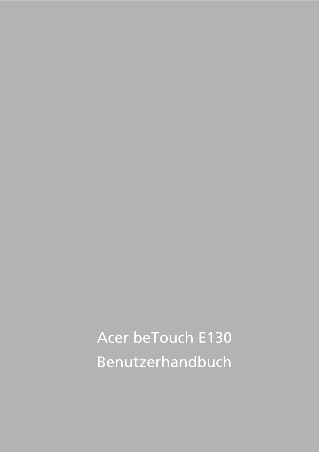Acer Betouch E130 Benutzerhandbuch © 2010 Alle Rechte Vorbehalten