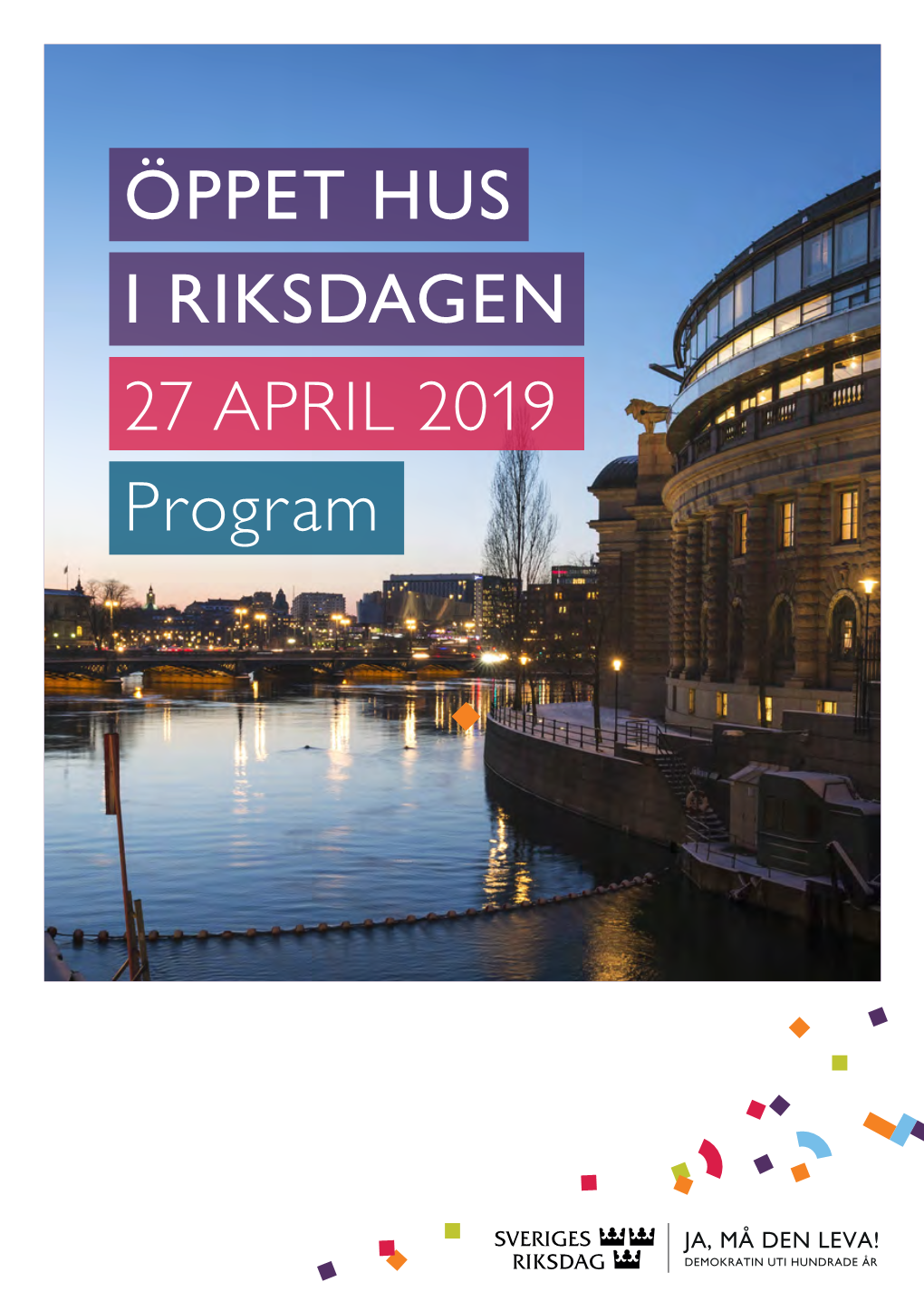 ÖPPET HUS I RIKSDAGEN Program 27 APRIL 2019