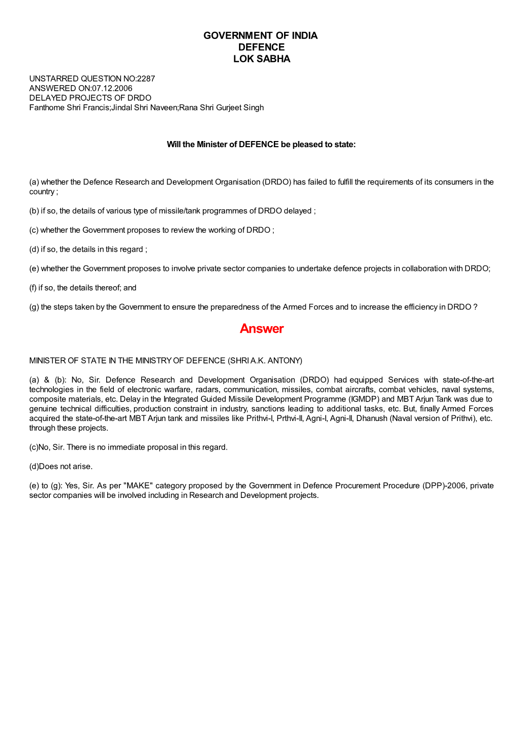 ANSWERED ON:07.12.2006 DELAYED PROJECTS of DRDO Fanthome Shri Francis;Jindal Shri Naveen;Rana Shri Gurjeet Singh