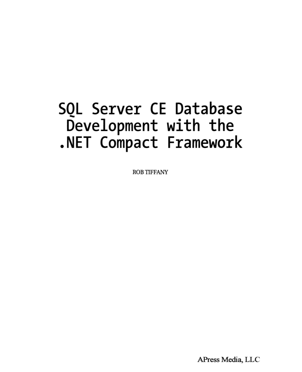 SQL Server CE Database Development with the .NET Compact Framework Copyright ©2003 by Rob Tiffany Originally Published by Apress in 2003