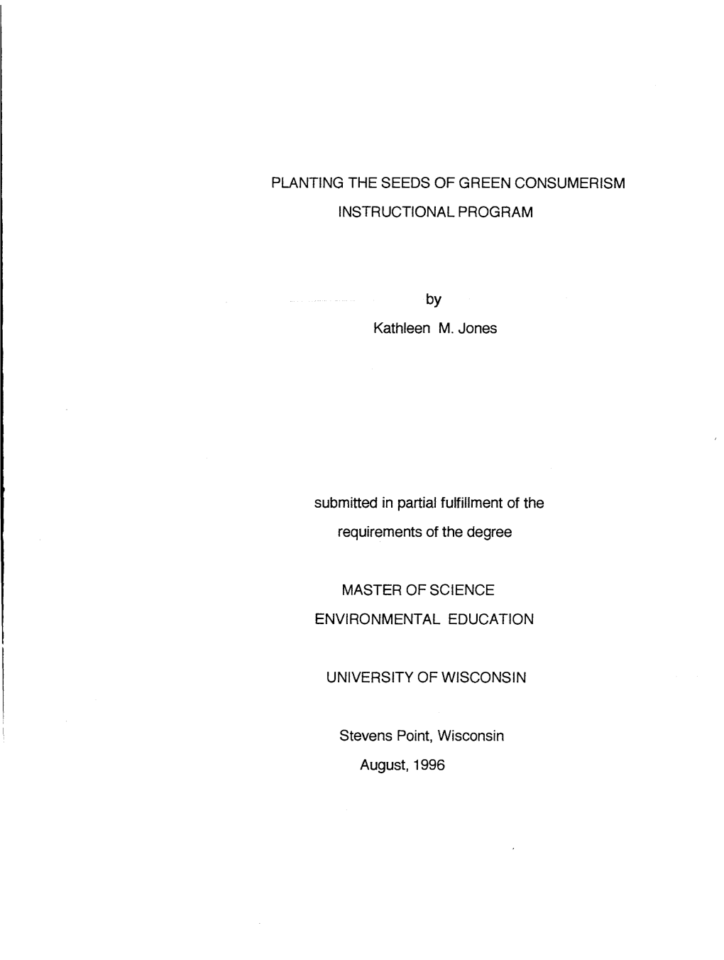 PLANTING the SEEDS of GREEN CONSUMERISM INSTRUCTIONAL PROGRAM Kathleen M. Jones Submitted in Partial Fulfillment of the Requirem