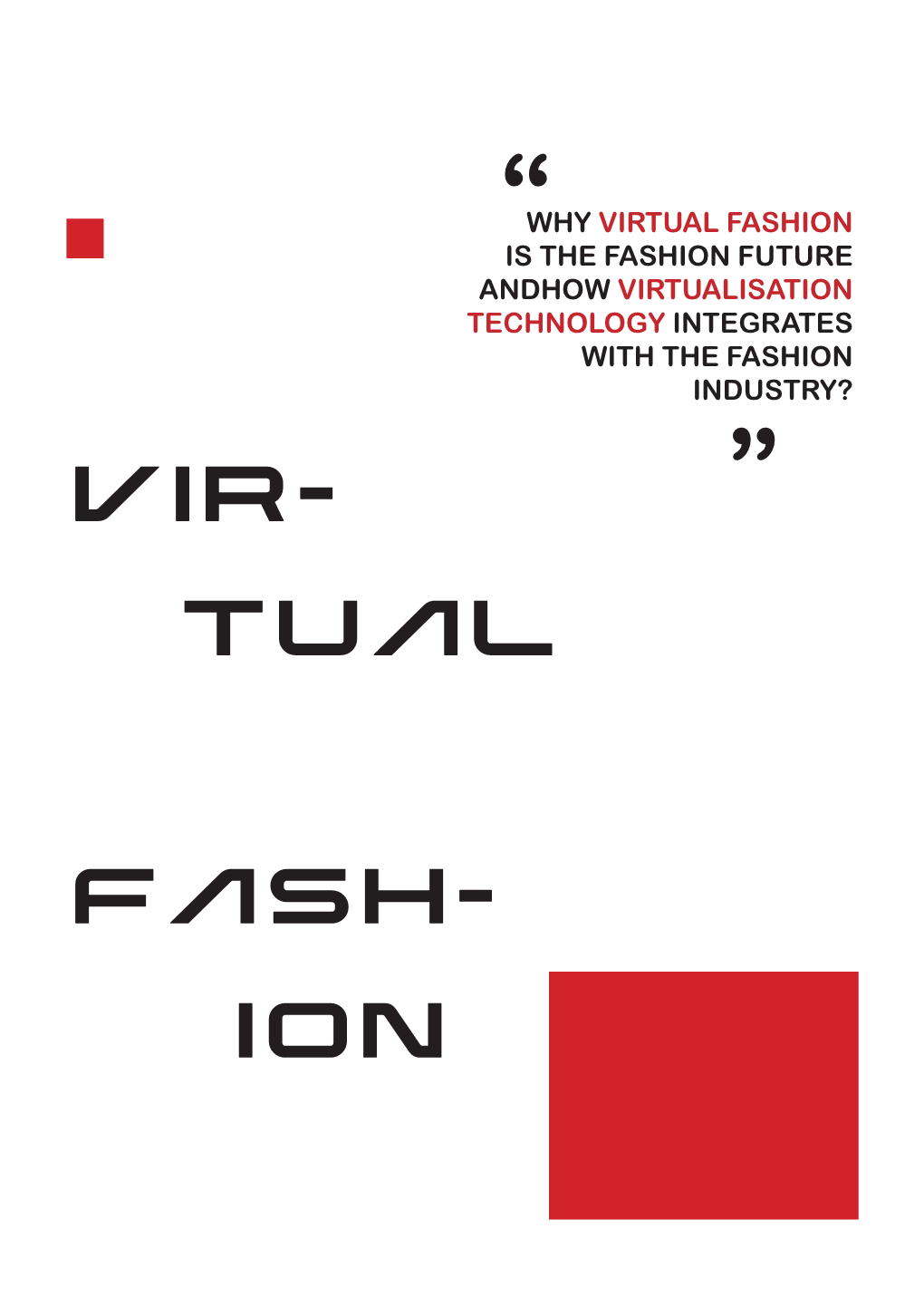 Virtual Fashion Is the Fashion Future Andhow Virtualisation Technology Integrates with the Fashion Industry? Vir- ” Tual