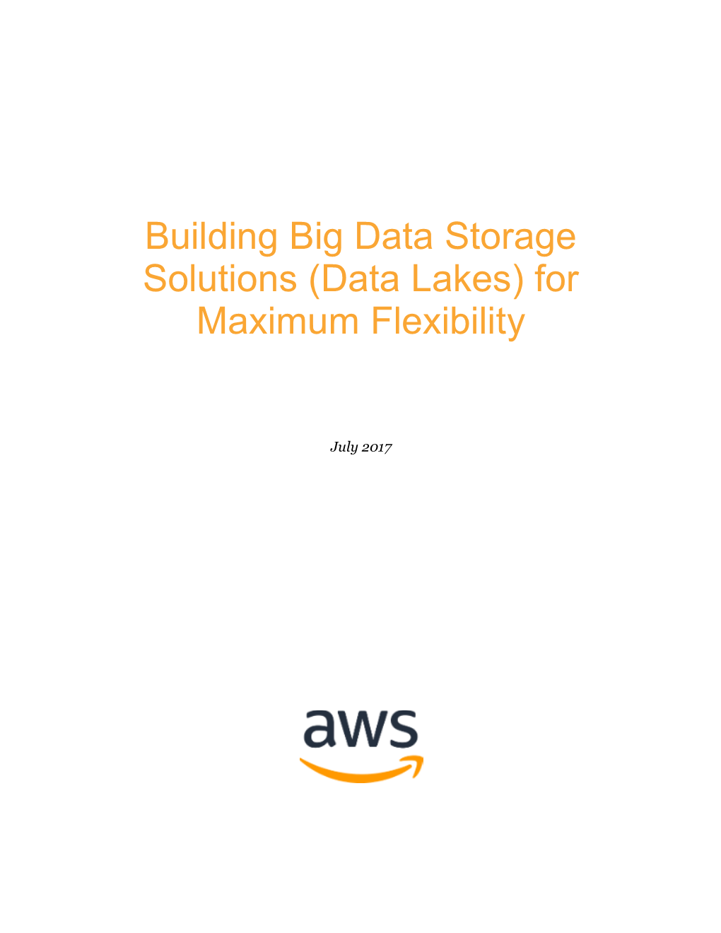 Building Big Data Storage Solutions (Data Lakes) for Maximum Flexibility