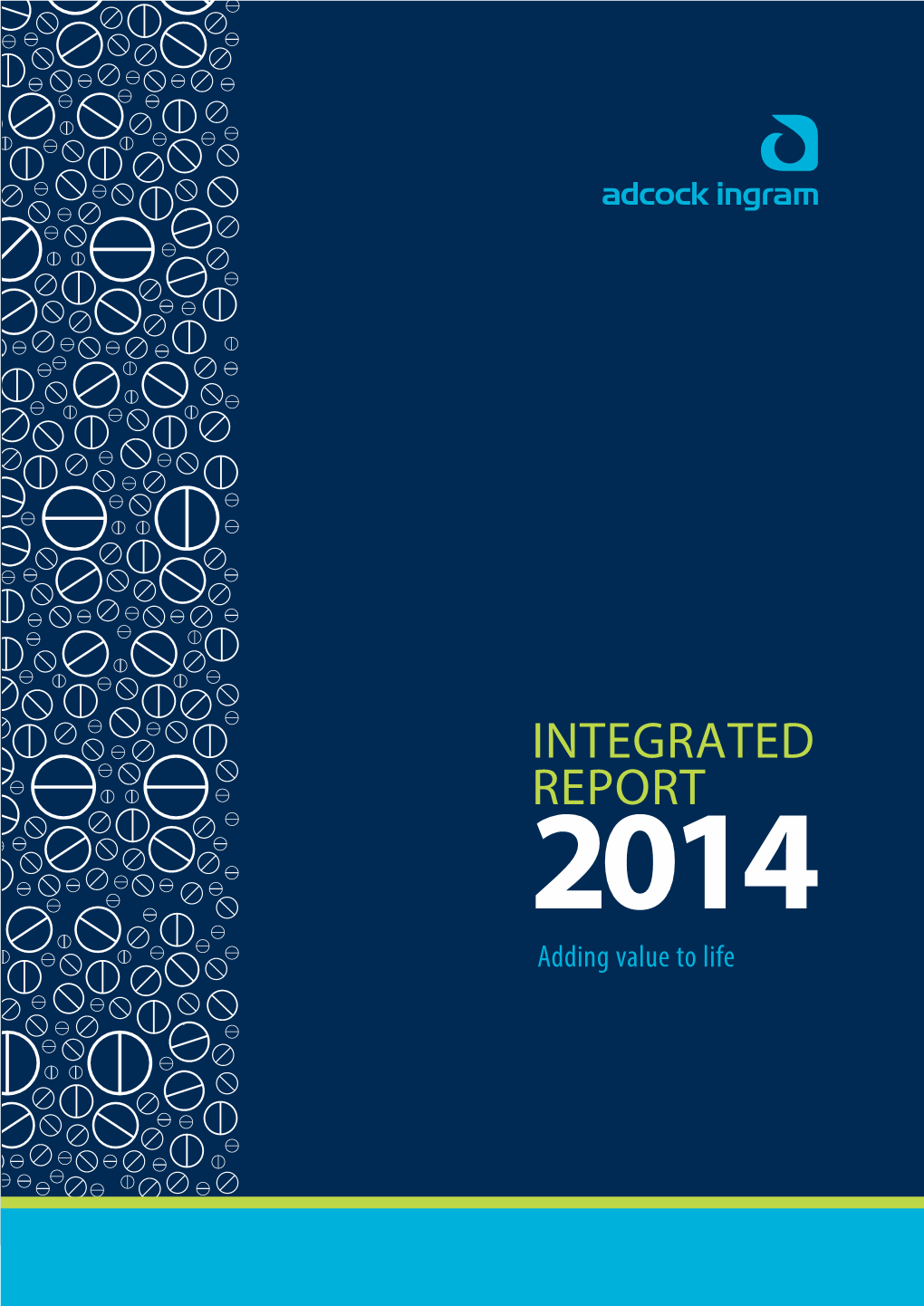 INTEGRATED REPORT Adcock Ingram Integrated Report 2014 Adding Value to Life INTEGRATED REPORT