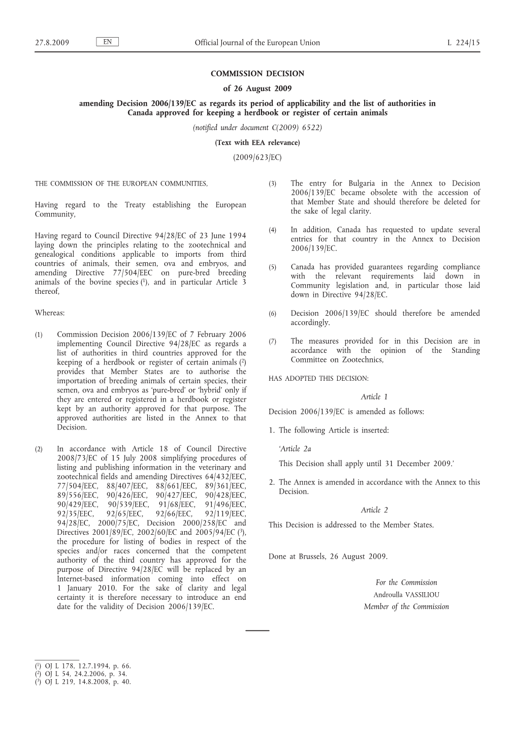 Commission Decision of 26 August 2009 Amending Decision 2006/139