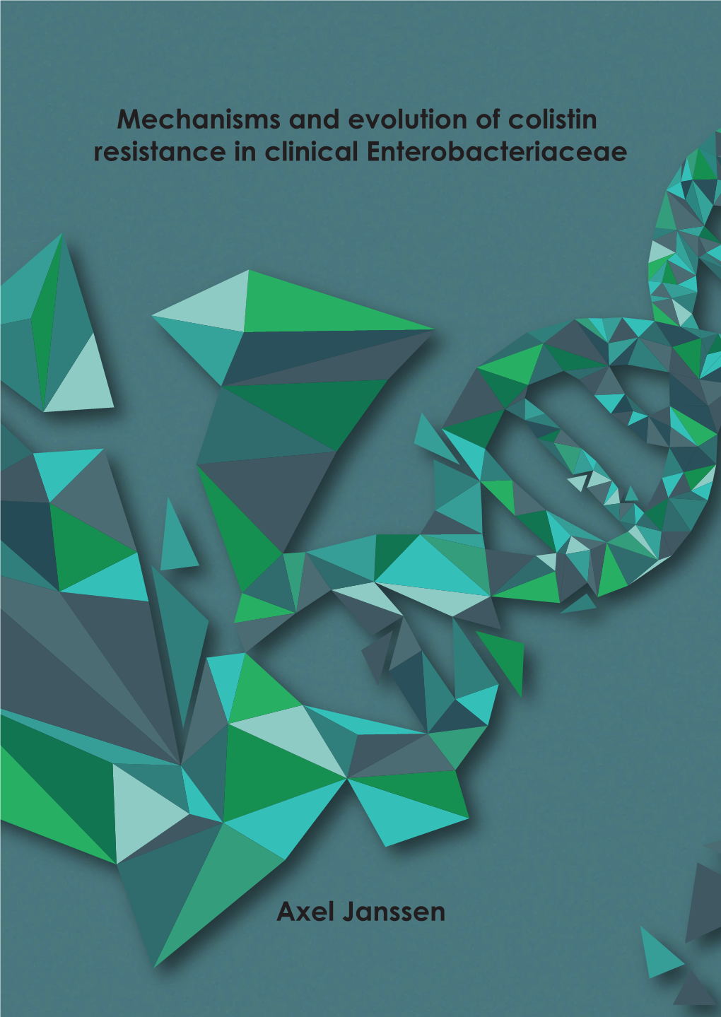 Axel Janssen Mechanisms and Evolution of Colistin Resistance in Clinical Enterobacteriaceae