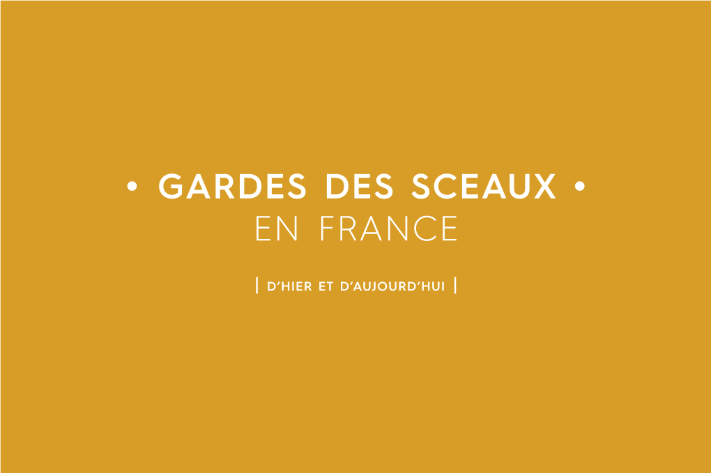 Gardes Des Sceaux En France, D'hier Et D'aujourd'hui