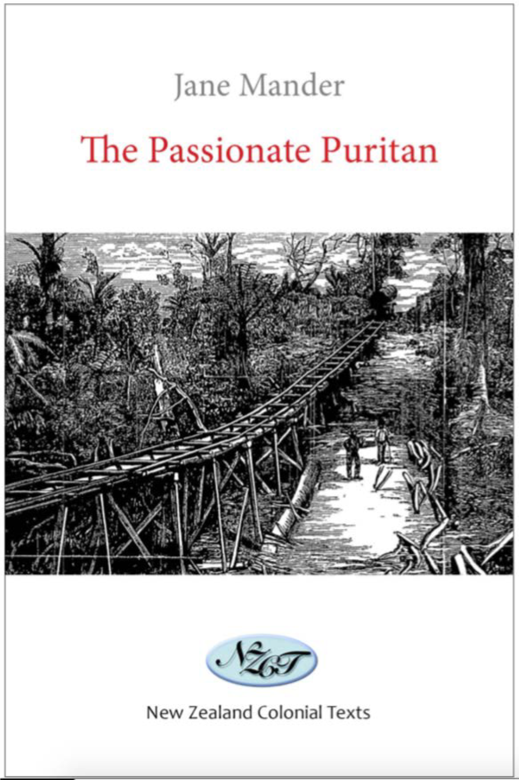 The Passionate Puritan Mary Jane Mander Was Born in Ramarama, a Small Settlement Near Auckland, in 1877