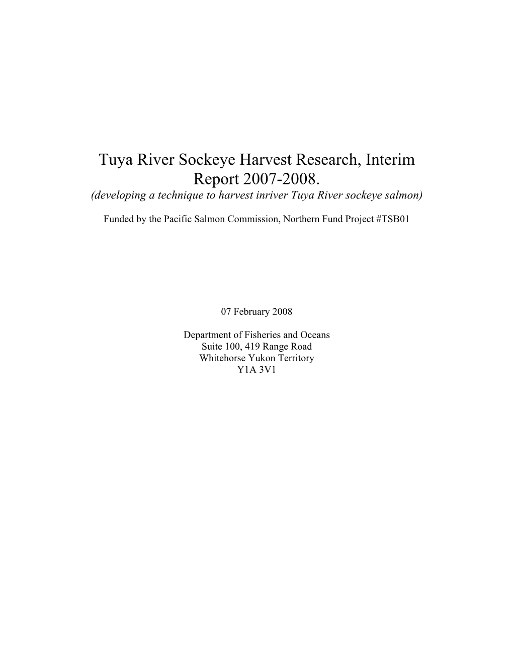 Tuya River Sockeye Harvest Research, Interim Report 2007-2008. (Developing a Technique to Harvest Inriver Tuya River Sockeye Salmon)