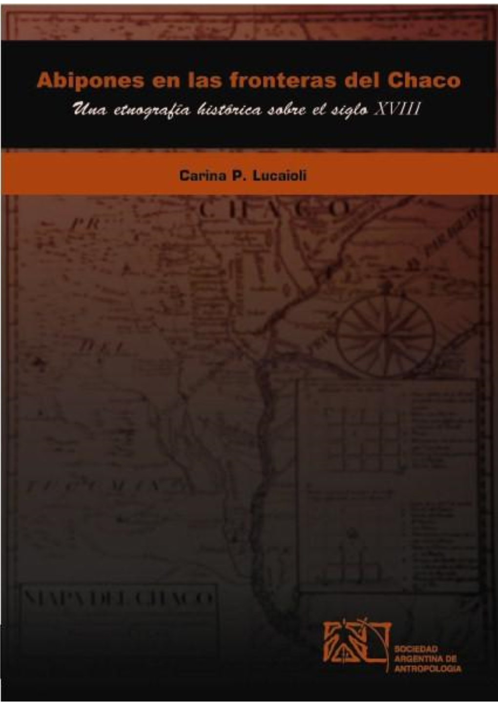 Abipones En Las Fronteras Del Chaco. Una Etnografía Histórica Sobre El Siglo XVIII