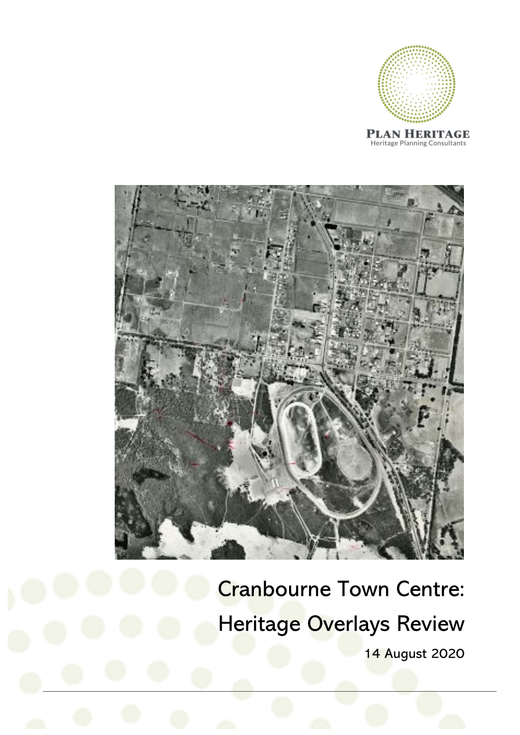 Cranbourne Town Centre: Heritage Overlays Review’ Are As Follows: • There Are Ten Individual Heritage Places Assessed to Be of Local Significance (See Appendix A.1)