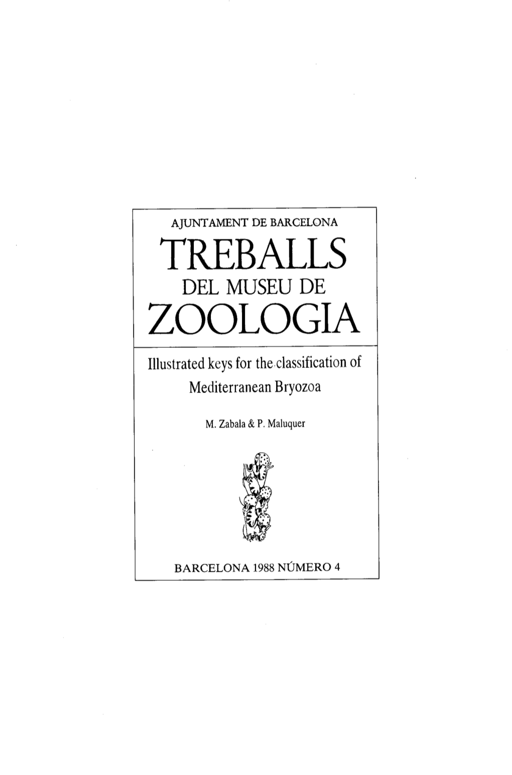 TREBALLS 1 DEL MUSEU DE ZOOLOGIA Illustrated Keys for The,Classification of Mediterranean Bryozoa